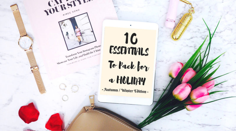 10 Essentials To Pack For A Holiday (Autumn / Winter Edition)